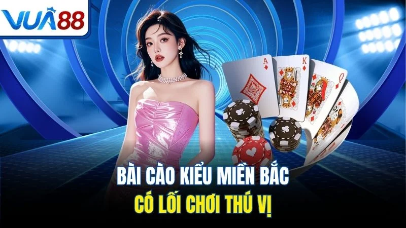 bai cao kieu mien bac co loi choi thu vi Bài cào kiểu miền Bắc có lối chơi thú vị