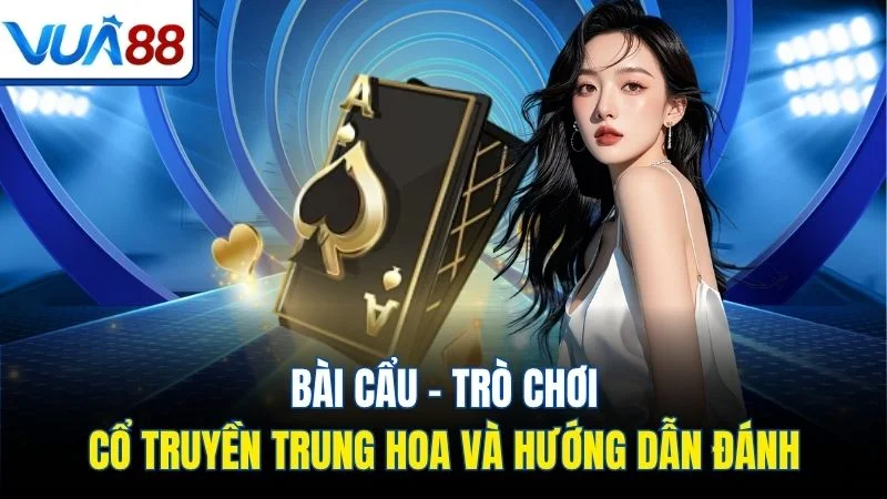bai cau tro choi co truyen trung hoa va huong dan danh