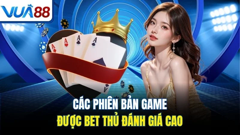 cac phien ban game duoc bet thu danh gia cao Các phiên bản game được bet thủ đánh giá cao