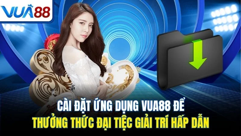 cai dat ung dung vua88 de thuong thuc dai tiec giai tri hap dan Cài đặt ứng dụng Vua88 để thưởng thức đại tiệc giải trí hấp dẫn