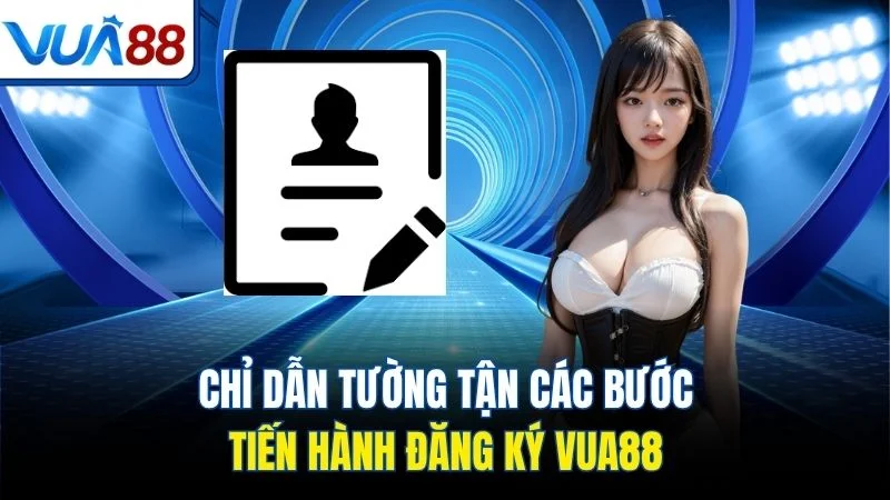 chi dan tuong tan cac buoc tien hanh dang ky vua88 Chỉ dẫn tường tận các bước tiến hành đăng ký Vua88