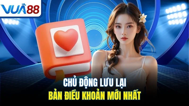 chu dong luu lai ban dieu khoan moi nhat Chủ động lưu lại bản điều khoản mới nhất