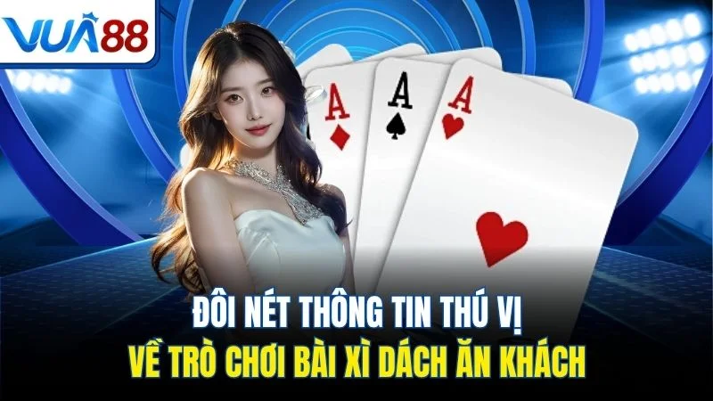 doi net thong tin thu vi ve tro choi bai xi dach an khach Đôi nét thông tin thú vị về trò chơi bài Xì Dách ăn khách