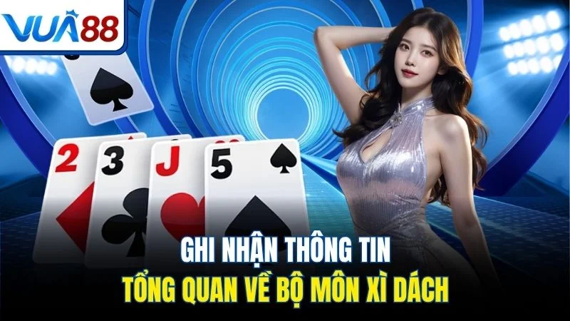 ghi nhan thong tin tong quan ve bo mon xi dach Ghi nhận thông tin tổng quan về bộ môn xì dách