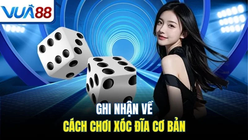 ghi nhan ve cach choi xoc dia co ban Ghi nhận về cách chơi xóc đĩa cơ bản
