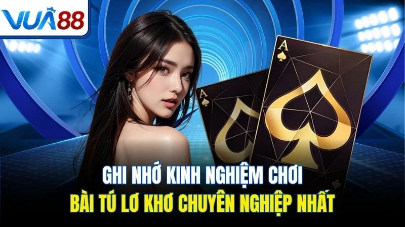 ghi nho kinh nghiem choi bai tu lo kho chuyen nghiep nhat Ghi nhớ kinh nghiệm chơi bài tú lơ khơ chuyên nghiệp nhất