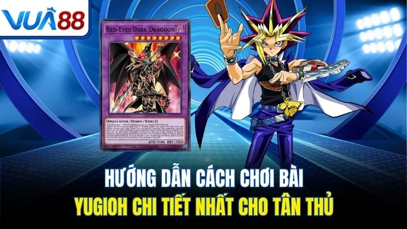 huong dan cach choi bai yugioh chi tiet nhat cho tan thu