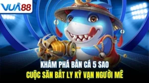 kham pha ban ca 5 sao cuoc san bat ly ky van nguoi me