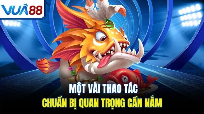 mot vai thao tac chuan bi quan trong can nam Một vài thao tác chuẩn bị quan trọng cần nắm