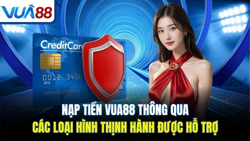 nap tien vua88 thong qua cac loai hinh thinh hanh duoc ho tro Nạp tiền Vua88 thông qua các loại hình thịnh hành được hỗ trợ