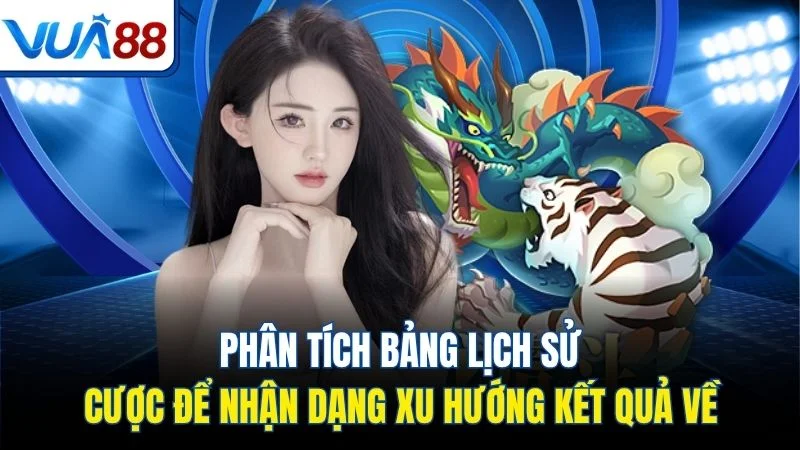 phan tich bang lich su cuoc de nhan dang xu huong ket qua ve Phân tích bảng lịch sử cược để nhận dạng xu hướng kết quả về