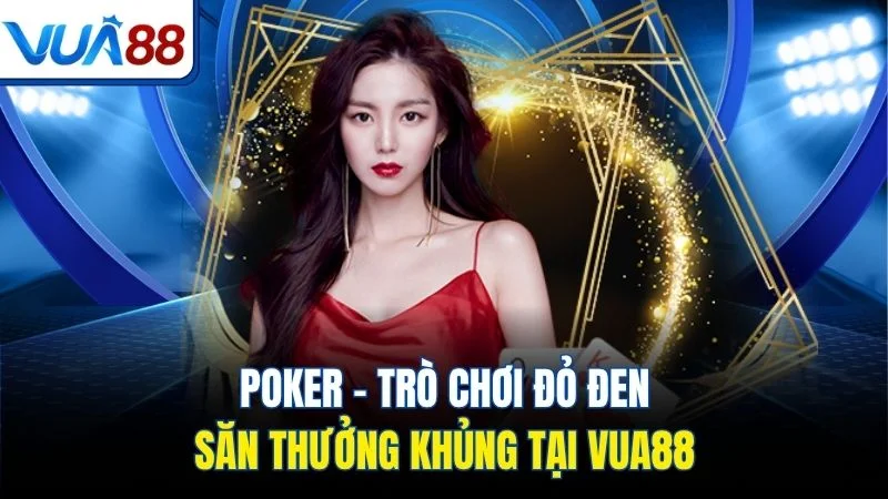 poker tro choi do den san thuong khung tai vua88
