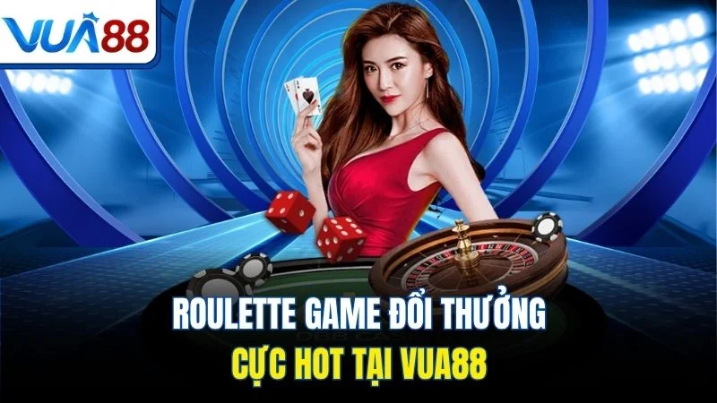 roulette game doi thuong cuc hot tai vua88 Roulette game đổi thưởng cực hot tại Vua88