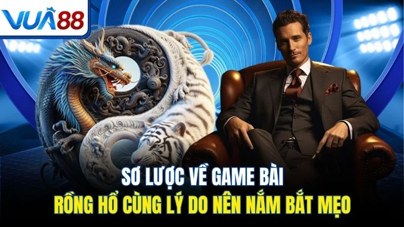 so luoc ve game bai rong ho cung ly do nen nam bat meo Sơ lược về game bài rồng hổ cùng lý do nên nắm bắt mẹo