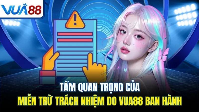 tam quan trong cua mien tru trach nhiem do vua88 ban hanh Tầm quan trọng của miễn trừ trách nhiệm do Vua88 ban hành