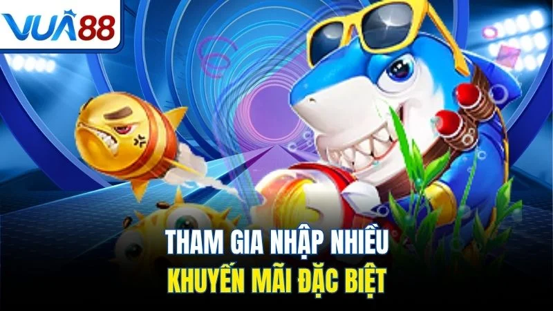 tham gia nhap nhieu khuyen mai dac biet Tham gia nhập nhiều khuyến mãi đặc biệt