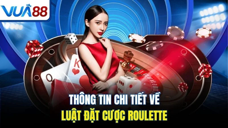 thong tin chi tiet ve luat dat cuoc roulette Thông tin chi tiết về luật đặt cược Roulette