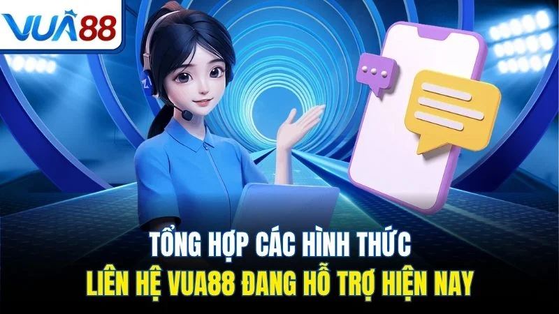 tong hop cac hinh thuc lien he vua88 dang ho tro hien nay Tổng hợp các hình thức liên hệ Vua88 đang hỗ trợ hiện nay