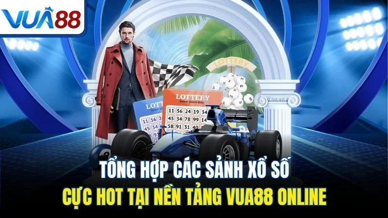 tong hop cac sanh xo so cuc hot tai nen tang vua88 online Tổng hợp các sảnh xổ số cực hot tại nền tảng Vua88 online